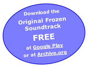 Download the 
Original Frozen Soundtrack 
FREE 
at Google Play
or at Archive.org
